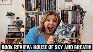 Book Review: House of Sky and Breath! (SPOILER FREE + SPOILERS!)