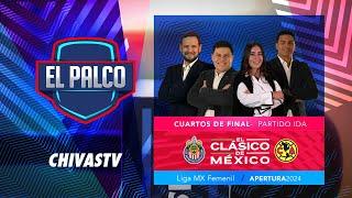 Chivas Femenil vs América | El Palco de CHIVASTV | 4tos ida Apertura 2024 | Liga MX