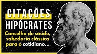 HIPÓCRATES PAI DA MEDICINA- Citações conselhos de saúde, sabedoria clássica para o cotidiano.