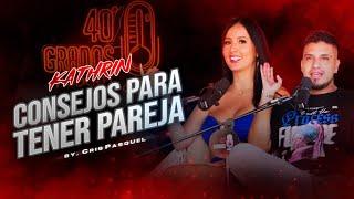 Consejos Para Tener Pareja | Kathrin | Crispasquel | 40Grados