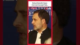 Rahul In Washington DC: “India Won't Tolerate Pakistan's Instigation Of Terrorism”