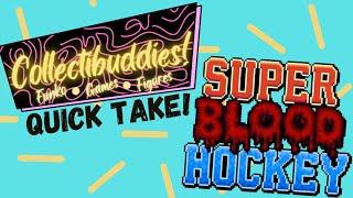 Collectibuddies Quick Take! Super Blood Hockey