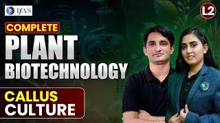 Callus Culture for IIT JAM Biotechnology / GAT B / CUET PG 2025 | Plant Tissue Culture | L2 | IFAS