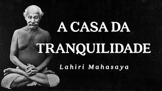 Lahiri Mahasaya - A Casa da Tranquilidade