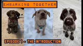 GUN DOG's "Embarking Together" Episode 1 - The Introduction