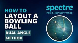 How to Layout a Bowling Ball | Dual Angle Method