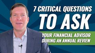 7 Critical Questions to Ask Your Financial Advisor During an Annual Review