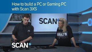 Complete How to build a PC or Gaming PC with Scan 3XS