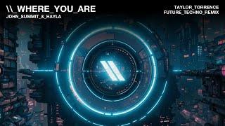 John Summit & Hayla - Where You Are (Taylor Torrence Future Techno Remix) [Techno/Rave]