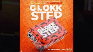 Jay Lewis - Glokk Step Ft. 9lokkNine “AUDIO” prod. By Beat Execs