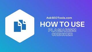How to Use Plagiarism Checker Online by Askseotools.com