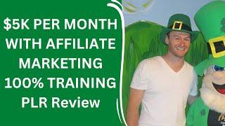 $5K PER MONTH WITH AFFILIATE MARKETING 100% TRAINING PLR Review + 4 Bonuses To Make It Work FASTER!