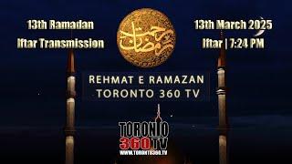 13th Ramadan - Iftar Transmission - Rehmat e Ramazan - Iftar - 7:24 PM - Toronto 360 TV