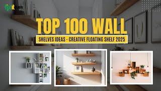 Top 100 Wall shelves ideas  | Creative floating shelf design ideas 2025