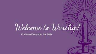 Christchurch Worship December 29, 2024, 10:45 am