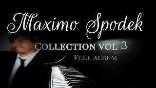 THE MAXIMO SPODEK COLLECTION VOL 3 FULL ALBUM RELAXING BACKGROUND INSTRUMENTAL PIANO  MUSIC