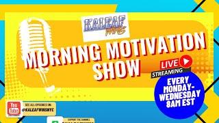 KaleafWins" The Morning Motivation Show" EP 13: "Its Ok to Take The Day: Avoiding Burnout"
