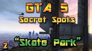 GTA 5 Secret Spot | Skate Park | w/LIVE Commentary (HD) Ep. 2