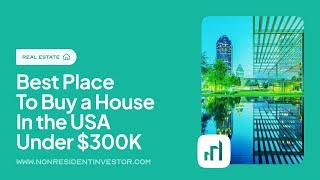 10 Best Cities to Buy a House in The USA Under 300K