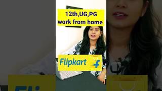 Flipkart work from home job #workfromhomejob #12thpassjob #job #shorts