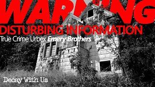 The Most Disturbing House We've Ever Entered | Haunting story of the Emery brothers urbex/true crime