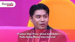 Prestasi Glen Victor Untuk Indonesia Pada Ajang Mister International - BROWNIS (20/12/24) P2