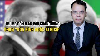 Trump Tuyên Bố Dồn Iran Vào Chân Tường  Lựa Chọn Giữa "Hòa Bình Hoặc Bi Kịch" || Bàn Cờ Thế Sự