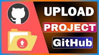 How To Upload Project On GitHub | Add Project To GitHub Repository