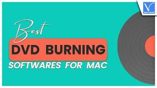 6 Best and powerful DVD Burning Software for Mac [Secure]