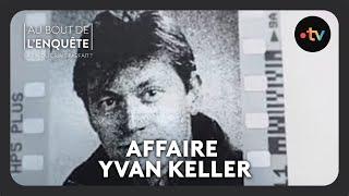 Intégrale l'Affaire Yvan Keller - Au bout de l'enquête