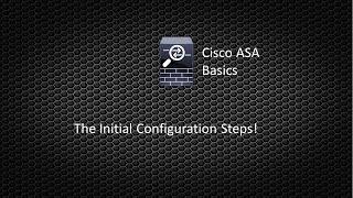 Cisco ASA Basics 001 - The Initial Configuration Setup!