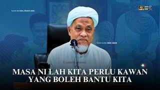 USTAZ SIDEK NOR - MASA NI LAH KITA PERLU KAWAN YANG BOLEH BANTU KITA