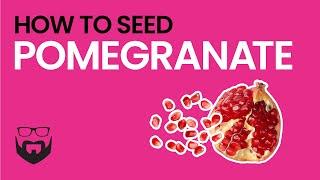 How to Seed Pomegranate