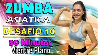 ZUMBA ASIÁTICA | Desafío 10 de 10 | Vientre plano | 30 Minutos