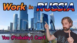 Working (Legally) in Russia - Which Options Are Available to Foreigners Who Want to Live in Russia