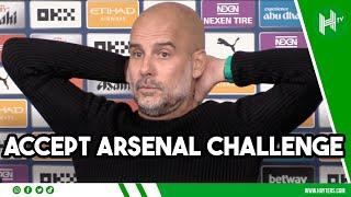 Arsenal… we ACCEPT your CHALLENGE! Pep FIRED UP for title fight