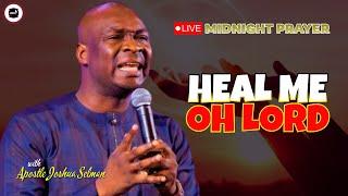 HEAL ME OH LORD [ MIDNIGHT PRAYERS ] || APOSTLE JOSHUA SELMAN