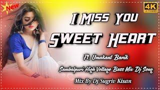 I Miss You Sweet Heart !! Ft. Umakant Barik !! Sbp High Voltage Bass Mix !! Mix By Dj Sugriv Kisan