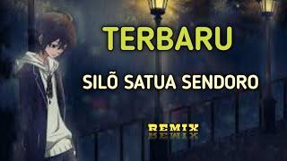 SILÕ SATUA SENDORO - DJ Remix Cipta : Jek Gulo