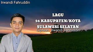 LAGU 24 KABUPATEN/KOTA DI SULAWESI SELATAN - Irwandi Fahruddin (New Version)