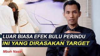 Luar Biasa Efek yang ditimbulkan Bulu Perindu Terhadap Targetnya || Mbah Nasir