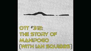 OTT #312: The Story of Manipogo (With Ian Squibbs)