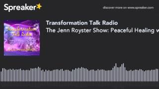 The Jenn Royster Show: Peaceful Healing with Archangel Raphael