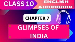 'Glimpses of India' Class 10 - Chapter 7 NCERT English Audiobook