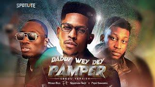 Moses Bliss - Daddy Wey Dey Pamper x Greatman Takit x Prinx Emmanuel  [Gbedu Version][Video]