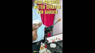 High Pressure water sprayer for garden.