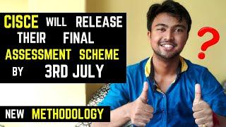 ICSE/ISC will release its final assessment scheme by 3rd July? Same assessment scheme like CBSE?