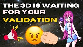 You're not waiting for the 3D, the 3D is waiting for YOU!