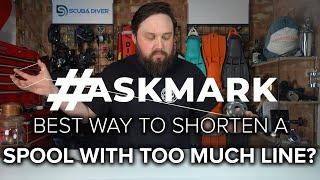 What's The Best Way to Shorten Spool Line? #AskMark #scuba @ScubaDiverMagazine