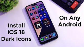 How To Install iOS 18 Dark Icons On Android | iOS 18 Home Screen Setup With Dark Icons | UI Setup